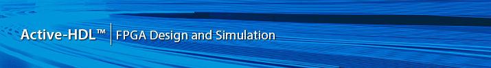 Active-HDL™ - FPGA Design and Simulation Made Easy.